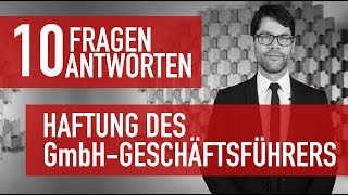 10 Fragen 10 Antworten - Die Haftung des GmbH-Geschäftsführers