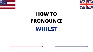 How To Pronounce WHILST Correctly In English | WHILST Pronunciation | How To Say WHILST