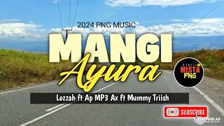 MANGI AIYURA (2024) -Lezzah ft Ap MP3 Ax ft Mummy Triish