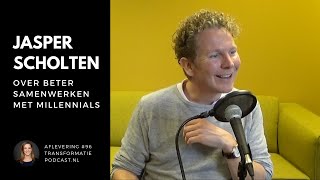 Jasper Scholten over (beter) samenwerken met millennials | Transformatie Podcast #96