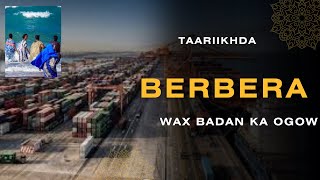 TAARIIKHDA MAGAALADA QADIIMIGA AH EE BERBERA ||THE HISTORY OF BERBERA ||