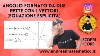 ANGOLO FORMATO DA DUE RETTE: EQUAZIONE ESPLICITA E VETTORI - Geometria cartesiana