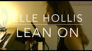 Lean On - Elle Hollis (Major Lazer ft. MØ & DJ Snake Cover)