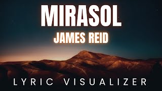 James Reid - Mirasol | LYRIC VISUALIZER Version