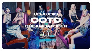 Dreamcatcher (드림캐쳐) - OOTD [8D AUDIO] 🎧USE HEADPHONES🎧