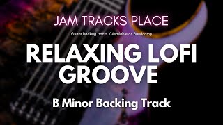 Relaxing LoFi Groove Guitar Backing Track In B Minor