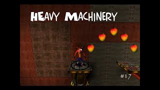 Heavy Machinery (Crash Bandicoot Let's Play #17)