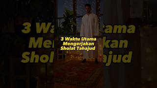 3 Waktu Utama Mengerjakan Sholat Tahajud #shorts #tahajjud