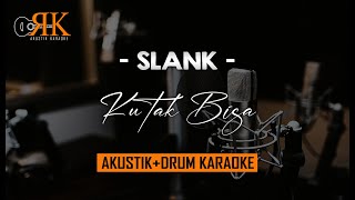 Ku Tak Bisa - Slank | Akustik+Drum Karaoke