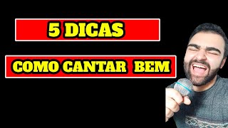 5 DICAS PARA CANTAR BEM