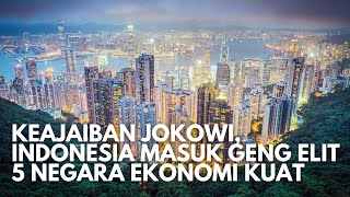 Keajabaiban Jokowi! Indonesia Masuk Geng Elit 5 Negara Ekonomi Kuat Dunia