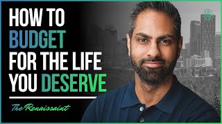 How To Budget For The Life You Deserve | The Renaissaint