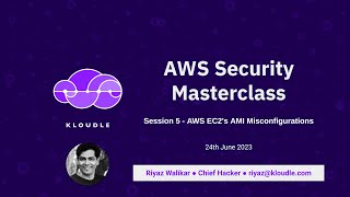 AWS Security Masterclass  - Session 5 [AWS EC2 AMI Misconfigurations]