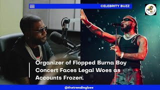 Burna Boy Concert Drama: Legal Battles and Financial Disputes Take Center Stage