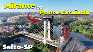 Mirante Da Ponte Estaiada De Salto-SP !!! Magnífico | Rio Tietê