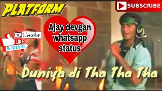 Duniya di Tha Tha Tha || Platform || Ajay devgan || 30 sec whatsapp status