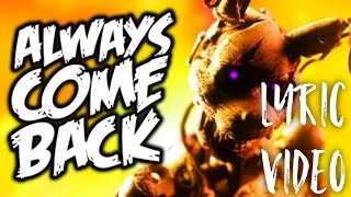 FNAF lyric song "Always come back" by @NateWantsToBattle