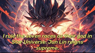 I rule the seven races as their god in Star Universe. Jun Lin reigns supreme.