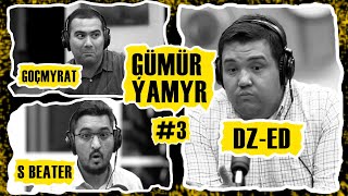 Gumur-Yamyr #3 | Dzed BKmediashow | Gochmyrat | podcast | Gümür-Ýamyr