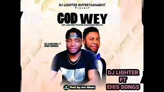 Dj Lighter Ft Ehis Song Title God Wey Dey answer Prayer