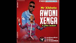 Mr Xikheto ft Felix Jackson - Awoni Xenga_(X-T MUSIC)