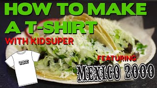 How To Make A T-Shirt: Episode 4 Mexico 2000