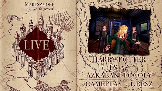 Harry Potter és az azkabani fogoly LIVE GAMEPLAY (PC játék, magyar felirattal)–1. rész | Mareszmore