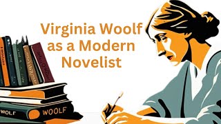 Virginia Woolf as a Modern Novelist | Echoes of Modernity