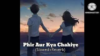 Phir Aur Kya Chahiye - (Slowed+Reverb) Arijit Singh (Use Earphones🎧)