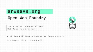 The Time For Decentralised Web Apps Has Arrived | Arweave Open Web Foundry