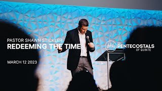 Redeeming The Time | Pastor Shawn Stickler | The Pentecostals of Quinte