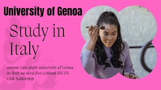 University of Genoa, How to get admission in Italy,no application fee without IELTS with Scholarship