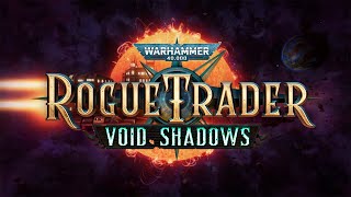 Warhammer 40k Rogue Trader DLC Void Shadows pt2