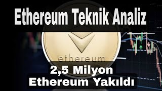 Ethereum Haftalık Teknik Analiz.  🔥Neden 2,5 Milyon Ethereum Yakıldı? 🔥