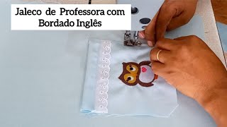 Como fazer JALECO PROFESSORA  com bordado Inglês