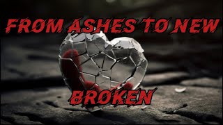 From Ashes to New - Broken (lyrics)