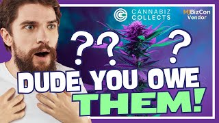 Don't Wait: Recover Those Unpaid Cannabis Industry Invoices | CannaBizCollects