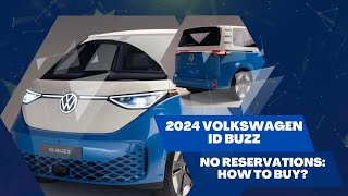 2024 Volkswagen ID Buzz Electric Van - NO RESERVATIONS, HOW TO BUY?