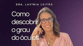 Métodos para descobrir o grau de óculos - Dra Lavínia Leitão oftalmologista