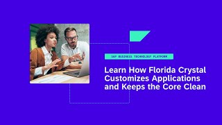 How Florida Crystals Explores Extensibility Options to Keep the Core Clean - AD109v