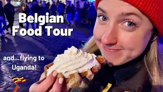 Brussels Street Food! Exploring Christmas markets in Belgium...and flying to Uganda!