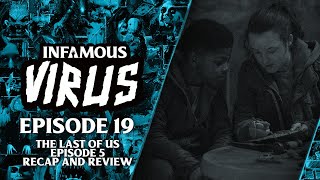 The Last Of Us Episode 5 Recap & Review (Infamous Virus Ep. 19)