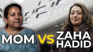 Zaha Hadid vs my Mom