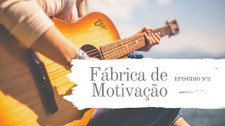 Fábrica de Motivação (Desafio) Ep.3