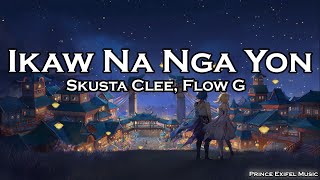 Ikaw Na Nga Yon - Skusta Clee ft. Flow G (Lyric Video)