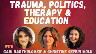 Trauma, Politics, Therapy & Education, with Christine & Cari