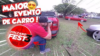 MAIOR EVENTO DE CARRO QUE JA FUI !! *volcano fest 3*