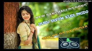 🌺BURU DISOM🌺 KURI INGDO🌺 🌺NEW SANTHALI DJ🌺SONG 2023🌹 MIXX BY DJ RAVINDAR KARKATTA🌹