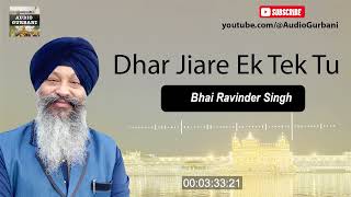 Dhar Jiare Ek Tek Tu - Bhai Ravinder Singh Darbar Sahib