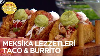 Meksika Mutfağından Taco ve Burrito Tarifi - Güzide İle Mutfaktan Sofraya